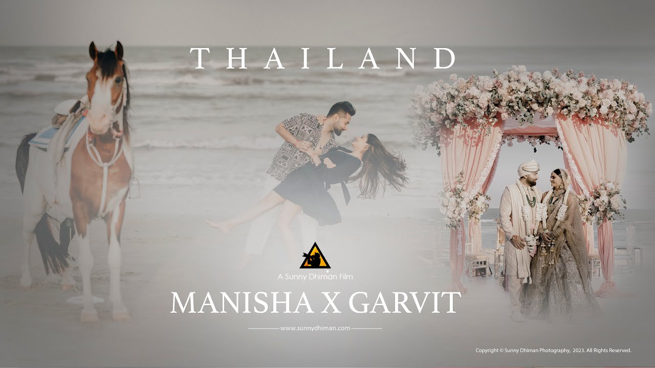 THAILAND DESTINATION WEDDING FILM 2023 | 4K | MANISHA & GARVIT | SUNNY DHIMAN PHOTOGRAPHY 